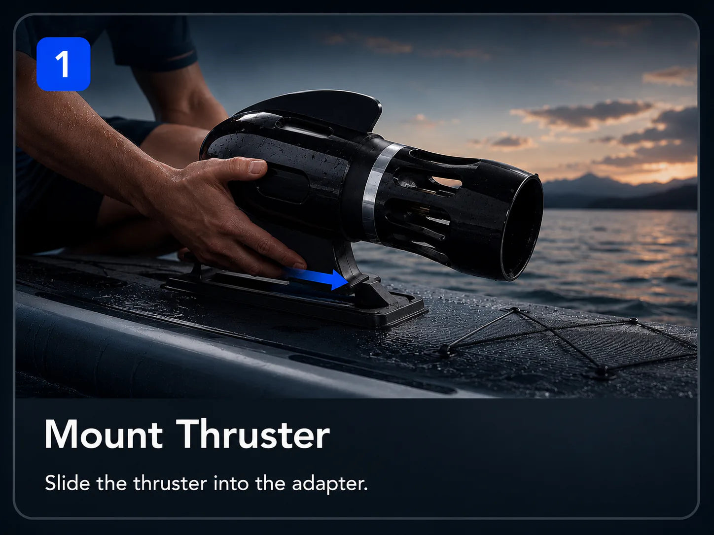 Step 1: Mount the thruster by sliding it into the adapter.